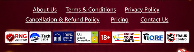 About Us. Terms and Conditions. Privacy Policy. Cancellation and Refund Policy. Pricing. Contact Us. 18+ only. Know your limits.